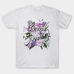 Be Good to Yourself T-Shirt